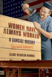 Women Have Always Worked - Alice Kessler-Harris (ISBN: 9780252083587)