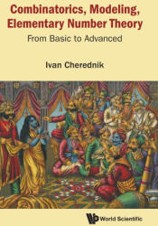 Combinatorics, Modeling, Elementary Number Theory: From Basic to Advanced - CHEREDNIK IVAN (ISBN: 9789811265396)