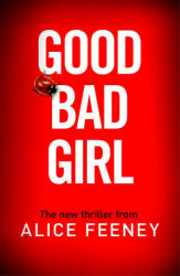 Good Bad Girl - Alice Feeney (ISBN: 9781529090277)