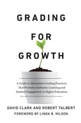 Grading for Growth: A Guide to Alternative Grading Practices That Promote Authentic Learning and Student Engagement in Higher Education - Robert Talbert, Linda Burzotta Nilson (ISBN: 9781642673814)