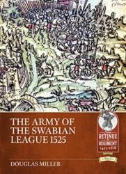 Army of the Swabian League 1525 - Douglas Miller (ISBN: 9781912866519)