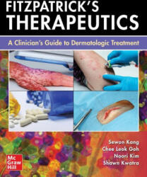 Fitzpatrick's Therapeutics: A Clinician's Guide to Dermatologic Treatment - Kwatra, Shawn, Goh, Chee Leok, Kim, Noori, Kang, Sewon (ISBN: 9781264258932)