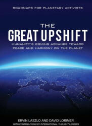 The Great Upshift: Humanity's Coming Advance Toward Peace and Harmony on the Planet - David Lorimer (ISBN: 9781958921524)