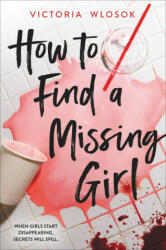 How to Find a Missing Girl - Victoria Wlosok (ISBN: 9781510202726)