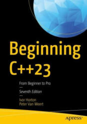 Beginning C++23 - Ivor Horton, Peter Van Weert (ISBN: 9781484293423)