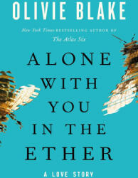 Alone with You in the Ether: A Love Story - Blake, Olivie (ISBN: 9781250888181)