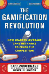Gamification Revolution: How Leaders Leverage Game Mechanics to Crush the Competition - Gabe Zichermann (2013)
