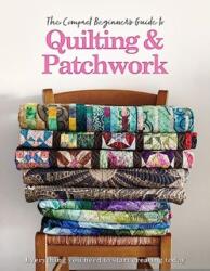The Compact Beginner's Guide to Quilting & Patchwork (ISBN: 9781915343352)