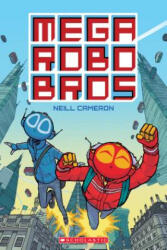 Mega Robo Bros - Neill Cameron (ISBN: 9781338185959)