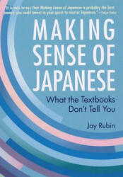 Making Sense Of Japanese: What The Textbooks Don't Tell You - Jay Rubin (2013)
