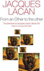 From an Other to the other: The Seminar of Jacques Lacan, Book XVI - J Lacan (ISBN: 9781509510054)