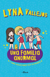 Una Familia Anormal - Y Unas Vacaciones Muy Extra? as - Vallejos, Lyna (ISBN: 9786073833189)