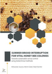 SUMMER BROOD INTERRUPTION FOR VITAL HONEY BEE COLONIES - Martin Gabel, Ralph Büchler (ISBN: 9781916612006)