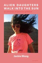 Alien Daughters Walk Into the Sun (ISBN: 9781635901924)