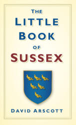 The Little Book of Sussex (2011)