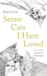 SEVEN CATS I HAVE LOVED - ANAT LEVIT (ISBN: 9781800812703)