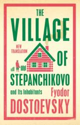 The Village of Stepanchikovo and Its Inhabitants (ISBN: 9781847499080)