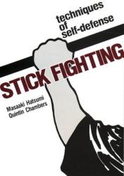 Stick Fighting: Techniques Of Self-defense - Masaaki Hatsumi, Quintin Chambers (2013)