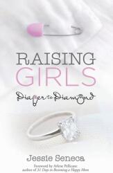 Raising Girls: From Diaper to Diamond (ISBN: 9781961198012)