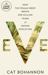 Eve: How the Female Body Drove 200 Million Years of Human Evolution - Bohannon, Cat (ISBN: 9780593793008)