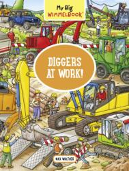 My Big Wimmelbook--Diggers at Work! - Max Walther (ISBN: 9781891011153)