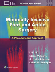 Minimally Invasive Foot and Ankle Surgery - Vulcano, Dr. Ettore, MD, Johnson, Holly, MD, Oliver Schipper (ISBN: 9781975198701)