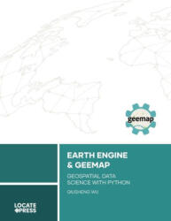 Earth Engine and Geemap: Geospatial Data Science with Python - Tyler Mitchell, Keith Mitchell (ISBN: 9781738767519)