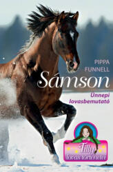 Tilly lovas történetei 4. -Sámson-Ünnepi lovasbemutató (ISBN: 9789634030942)
