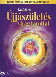 ÚJJÁSZÜLETÉS VIRÁG TAROTTAL /EGYEDI FESTÉSŰ JÓSKÁRTYA A KÖNYVBEN! (ISBN: 9786158072014)