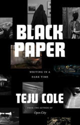 Black Paper - Teju Cole (ISBN: 9780226823867)