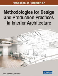 Handbook of Research on Methodologies for Design and Production Practices in Interior Architecture (ISBN: 9781799872542)