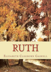 Elizabeth Cleghorn Gaskell - Ruth - Elizabeth Cleghorn Gaskell (ISBN: 9781451570311)