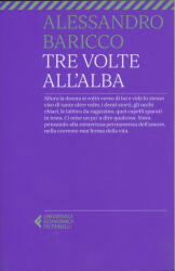 Alessandro Baricco: Alessandro Baricco: Tre volte all'alba (2022)