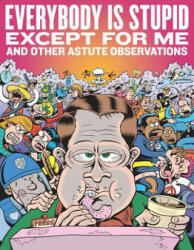 Everybody Is Stupid Except For Me - Peter Bagge (2013)