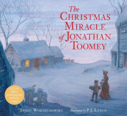 The Christmas Miracle of Jonathan Toomey - Susan Wojciechowski, P. J. Lynch (2015)