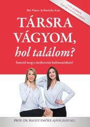 Társra vágyom, hol találom? - Ismerd meg a társkeresés kulisszatitkait! (ISBN: 9786150014869)