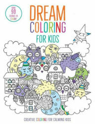 Dream Coloring for Kids: (ISBN: 9781647223281)