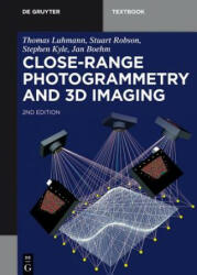 Close-Range Photogrammetry and 3D Imaging - Thomas Luhmann, Stuart Robson, Stephen Kyle, Jan Boehm (ISBN: 9783110302691)