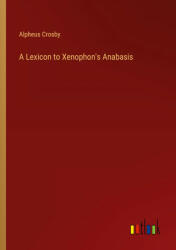 A Lexicon to Xenophon's Anabasis (ISBN: 9783368181642)