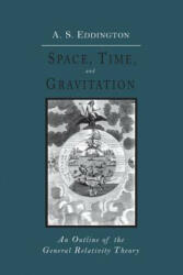 Space, Time and Gravitation - Eddington, Arthur Stanley, Sir (2013)