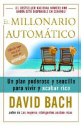 El Millonario Automatico: Un Plan Poderoso y Sencillo Para Vivir y Acabar Rico - David Bach (ISBN: 9780307275462)