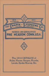 Chapin-Stephens Tools 1914 Catalog of Rules, Planes, Gauges, Plumbs, Levels, Spoke Shaves, Etc. - Emil Pollak, Martyl Pollak (ISBN: 9780961808884)