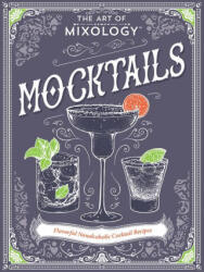 The Art of Mixology: Mocktails - PARRAGON (ISBN: 9781646389186)