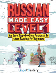 Russian Made Easy Level 1 - Lingo Mastery (ISBN: 9781951949662)