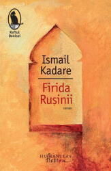 Firida Rusinii, Ismail Kadare - Editura Humanitas Fiction (ISBN: 9786060972884)