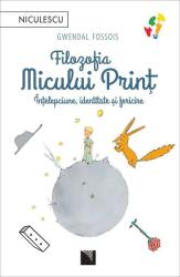 Filozofia Micului Print. Intelepciune, identitate si fericire - Gwendal Fossois (ISBN: 9786063808913)