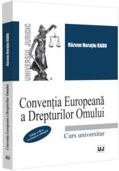 Conventia Europeana a Drepturilor Omului. Curs universitar. Editia a 3-a, revazuta si adaugita - Razvan Horatiu Radu (ISBN: 9786063913778)