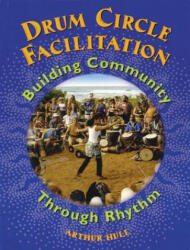 Drum Circle Facilitation Book - Arthur Hull (ISBN: 9780972430715)