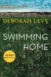Swimming Home - Deborah Levy, Tom McCarthy (ISBN: 9781620401699)