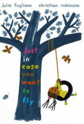 Just In Case You Want to Fly - Julie Fogliano, Christian Robinson (ISBN: 9780823443444)